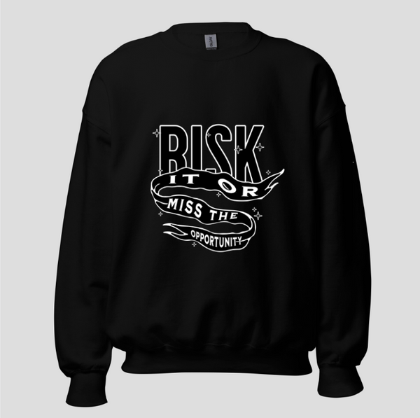 " Risk It Or Miss The Opportunity " | Unisex Sweatshirt