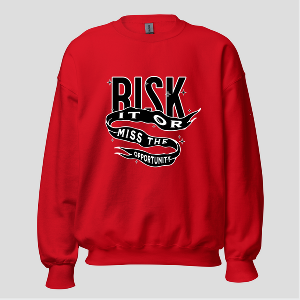 " Risk It Or Miss The Opportunity " | Unisex Sweatshirt